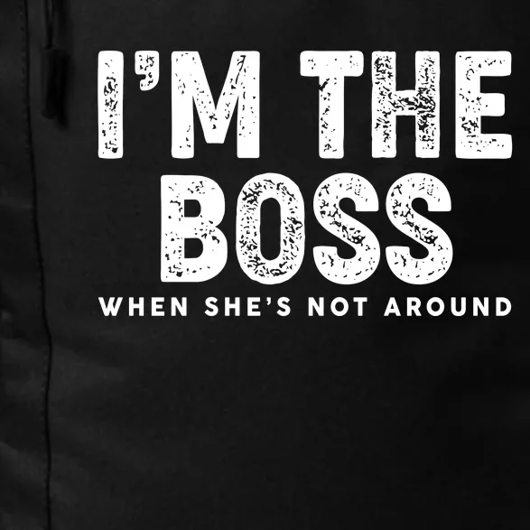 Funny I'm The Boss When She's Not Around Daily Commute Backpack