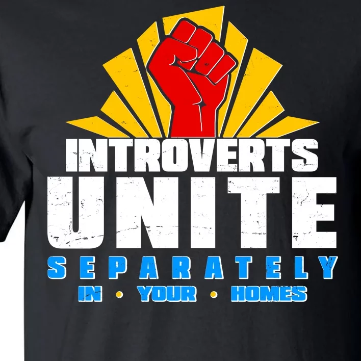 Funny Introverts Unite Separately In Your Homes Tall T-Shirt