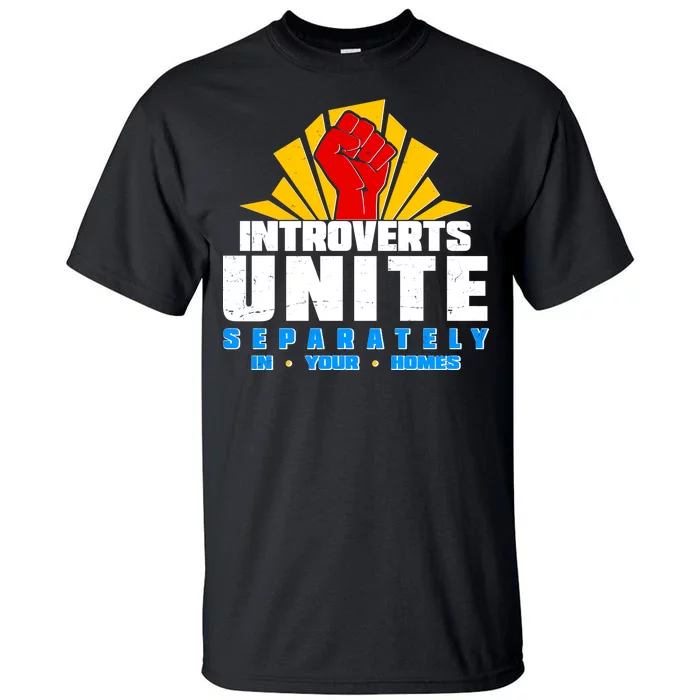 Funny Introverts Unite Separately In Your Homes Tall T-Shirt