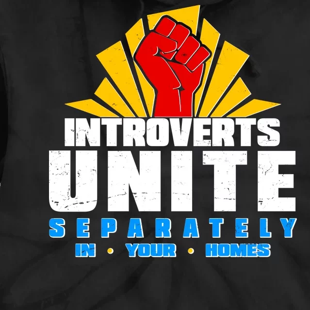 Funny Introverts Unite Separately In Your Homes Tie Dye Hoodie