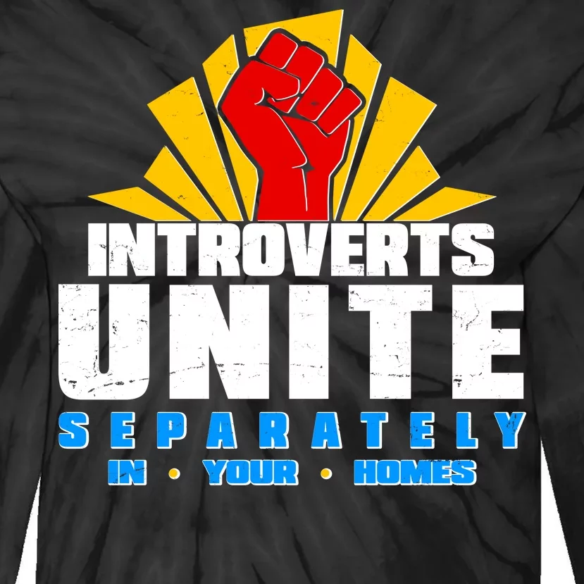 Funny Introverts Unite Separately In Your Homes Tie-Dye Long Sleeve Shirt