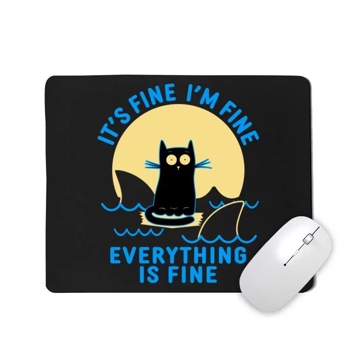 Funny It's Fine I'm Fine Everything Is Fine Shark Cat Mousepad