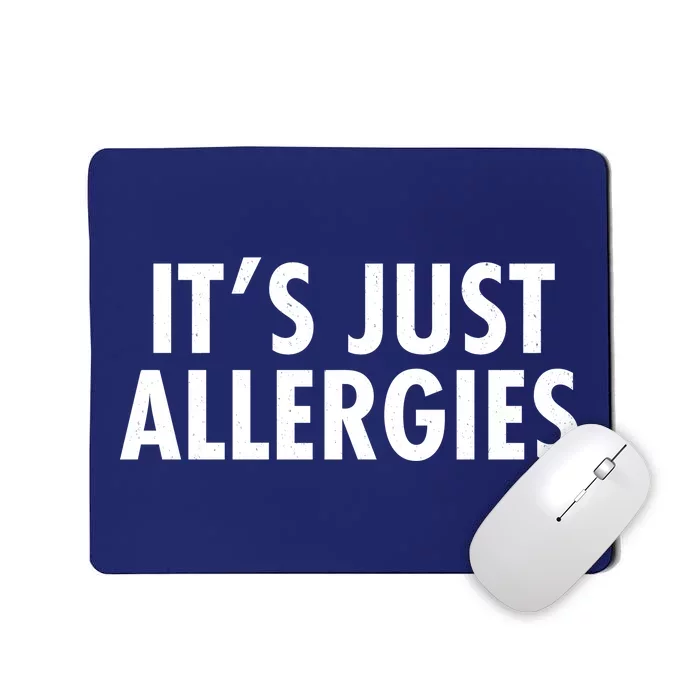 Funny It's Just Allergies Pandemic Mousepad