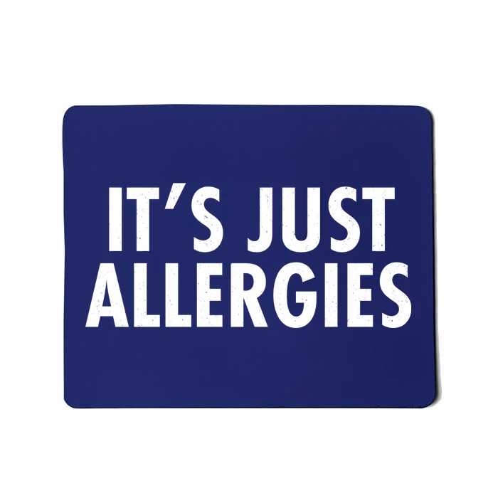 Funny It's Just Allergies Pandemic Mousepad