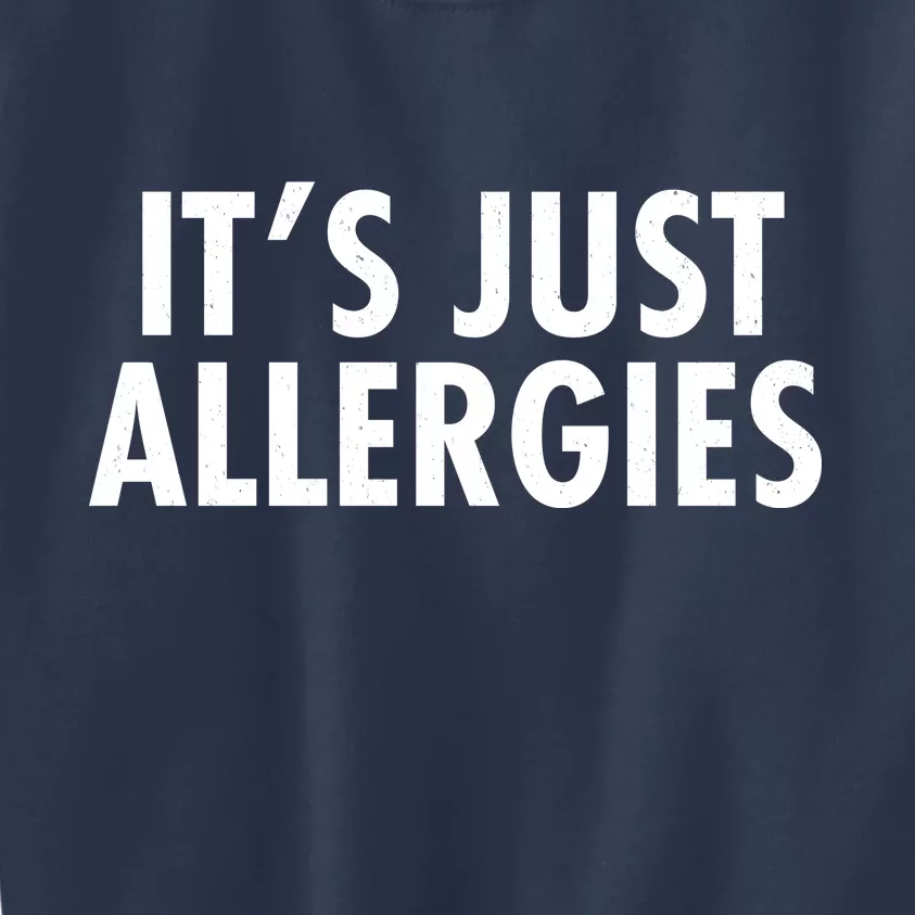 Funny It's Just Allergies Pandemic Kids Sweatshirt