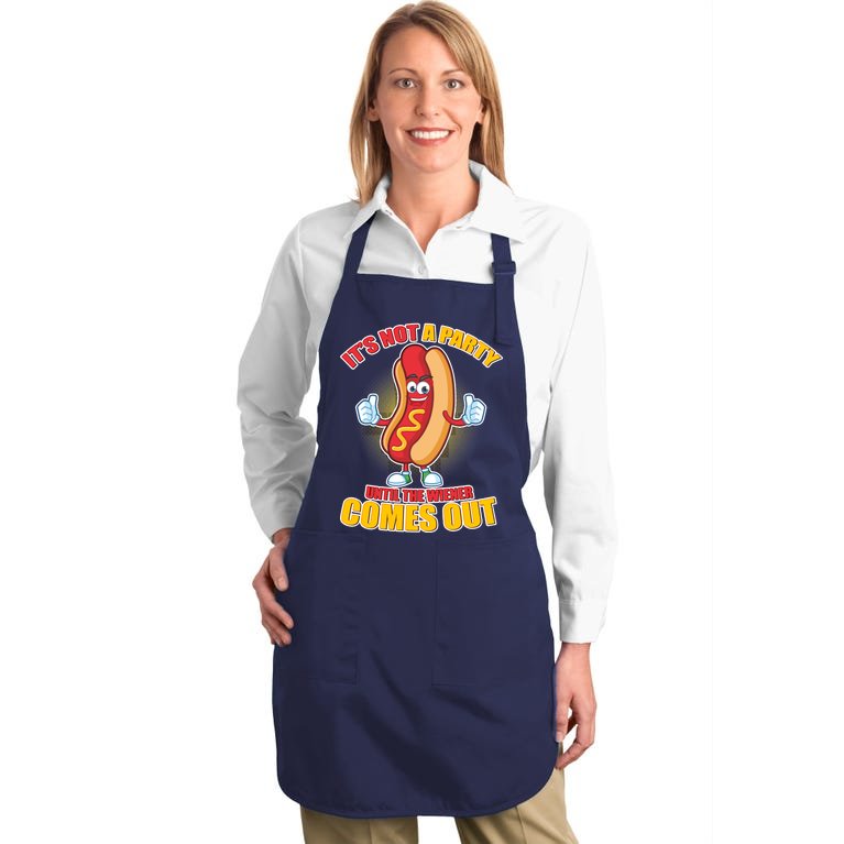 Funny It's Not A Party Until The Wiener Comes Out Full-Length Apron With Pockets