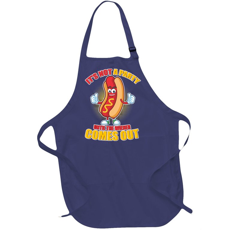 Funny It's Not A Party Until The Wiener Comes Out Full-Length Apron With Pockets