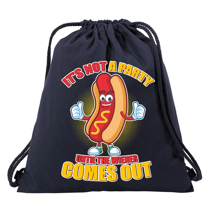 Funny It's Not A Party Until The Wiener Comes Out Drawstring Bag