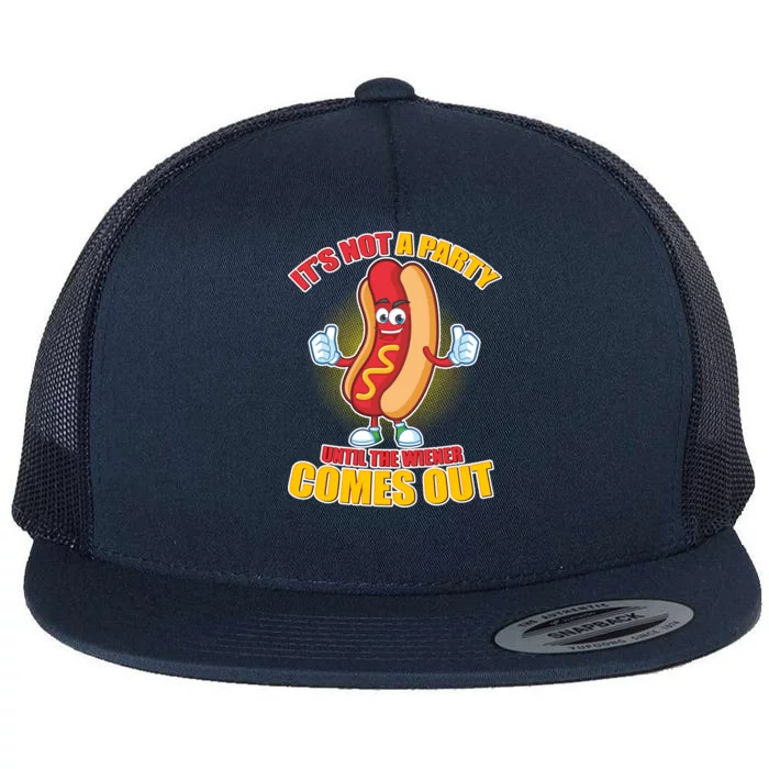 Funny It's Not A Party Until The Wiener Comes Out Flat Bill Trucker Hat