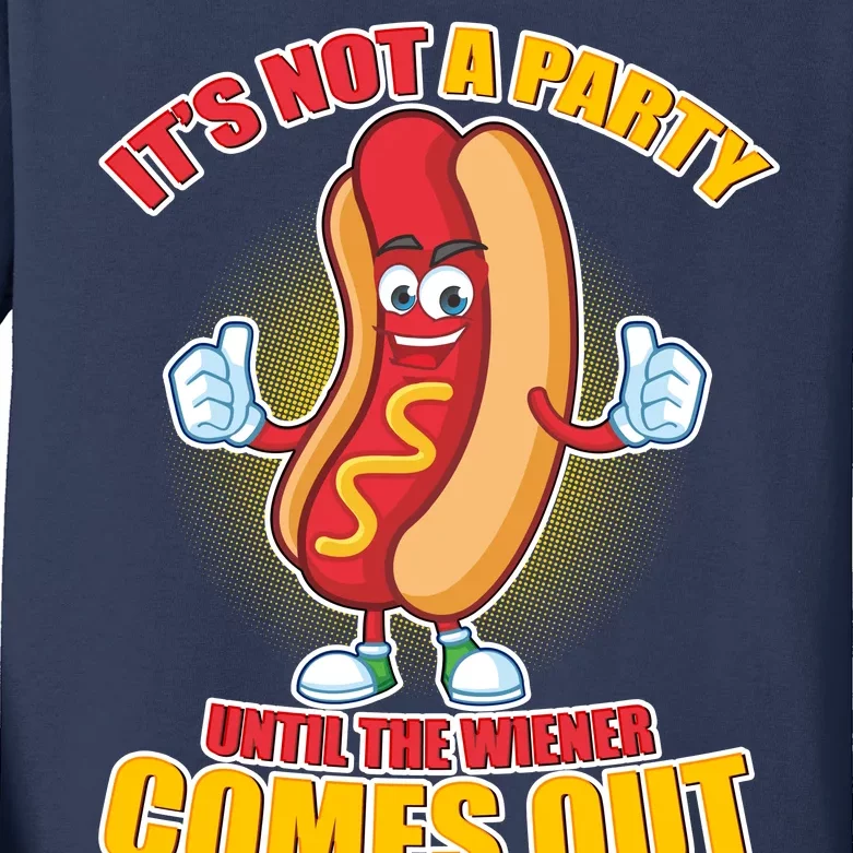 Funny It's Not A Party Until The Wiener Comes Out Kids Long Sleeve Shirt