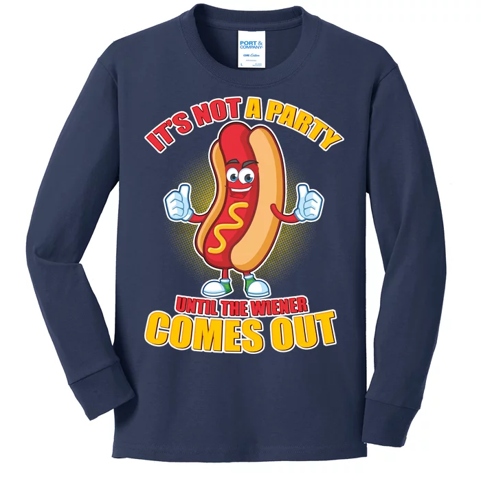 Funny It's Not A Party Until The Wiener Comes Out Kids Long Sleeve Shirt