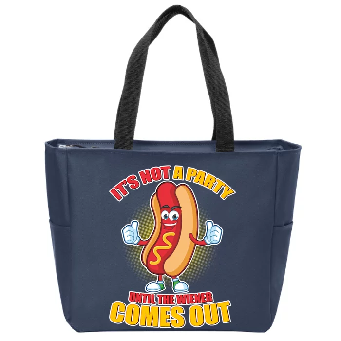 Funny It's Not A Party Until The Wiener Comes Out Zip Tote Bag