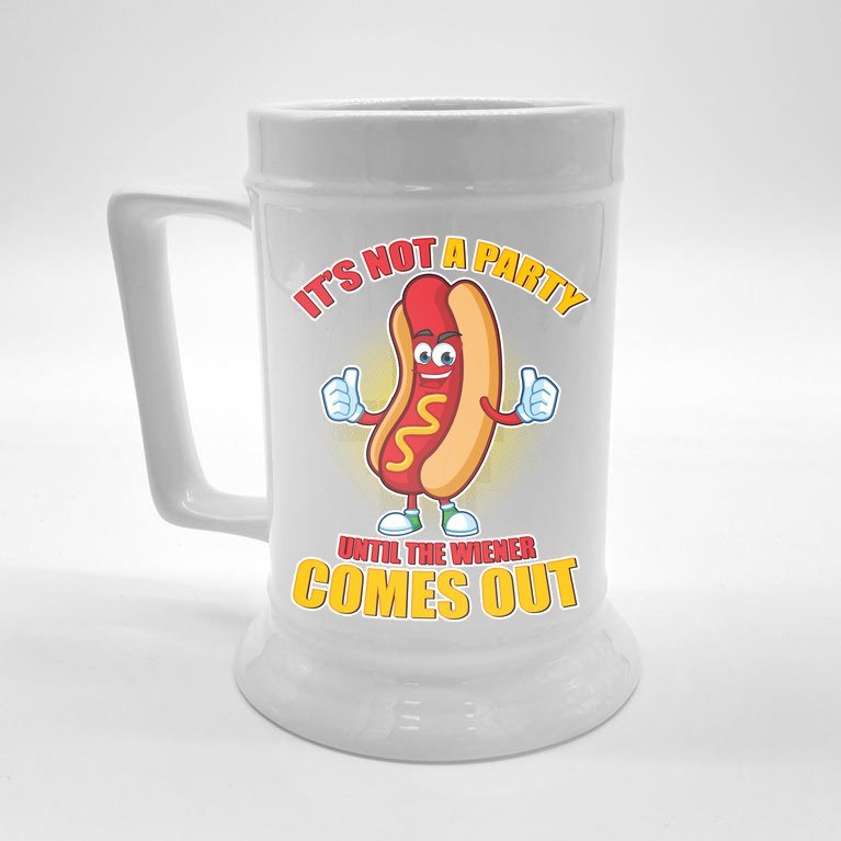 Funny It's Not A Party Until The Wiener Comes Out Beer Stein