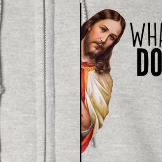 Funny Jesus Whatcha Doin' Full Zip Hoodie