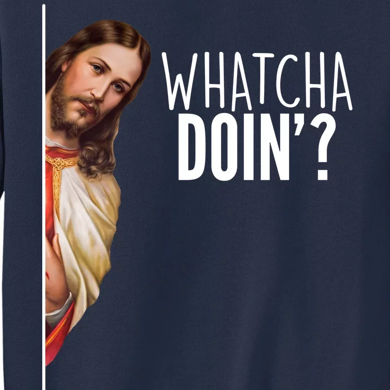 Funny Jesus Whatcha Doin' Sweatshirt