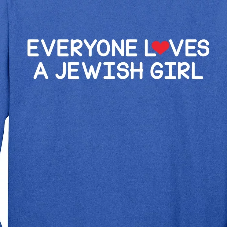 Funny Jew Everyone Loves a Jewish Girl Tall Long Sleeve T-Shirt