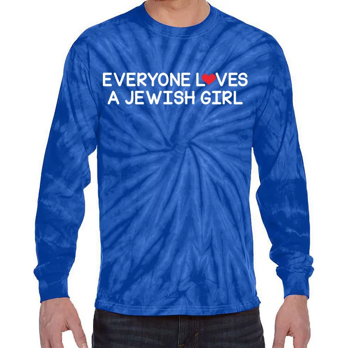 Funny Jew Everyone Loves a Jewish Girl Tie-Dye Long Sleeve Shirt