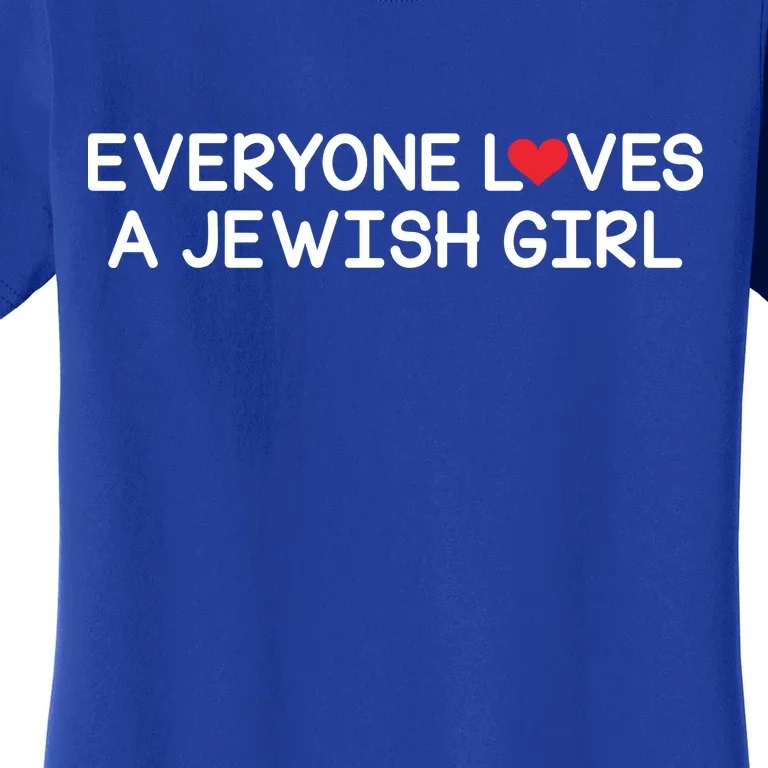 Funny Jew Everyone Loves a Jewish Girl Women's T-Shirt