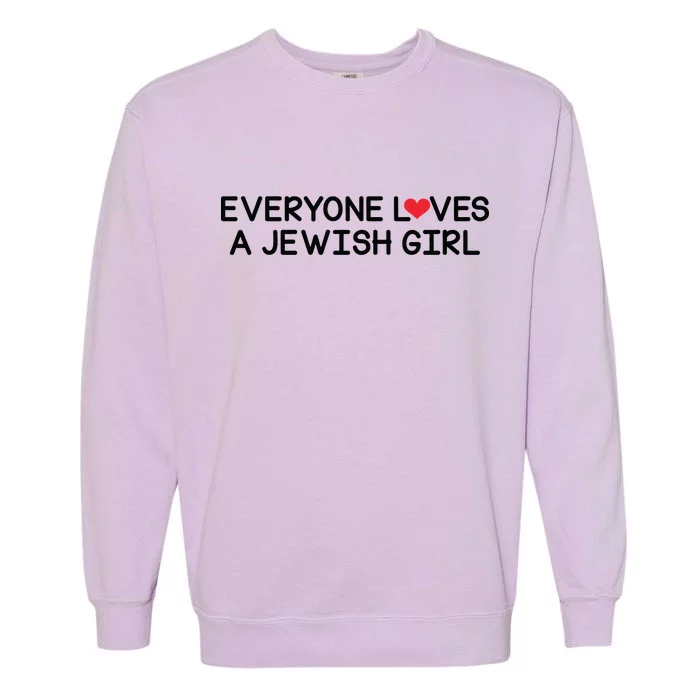 Funny Jew Everyone Loves a Jewish Girl Garment-Dyed Sweatshirt