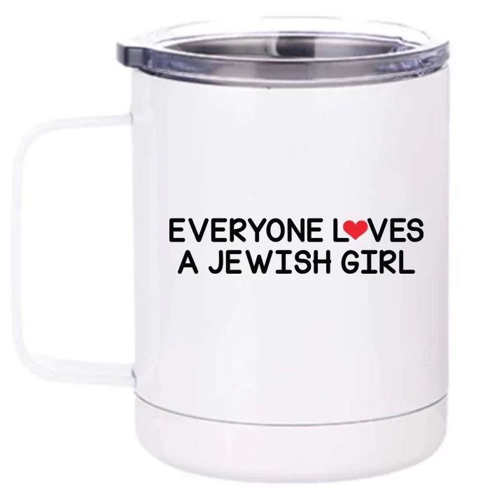 Funny Jew Everyone Loves a Jewish Girl Front & Back 12oz Stainless Steel Tumbler Cup