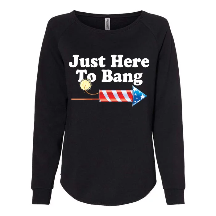 Funny July 4th Just Here To Bang Womens California Wash Sweatshirt