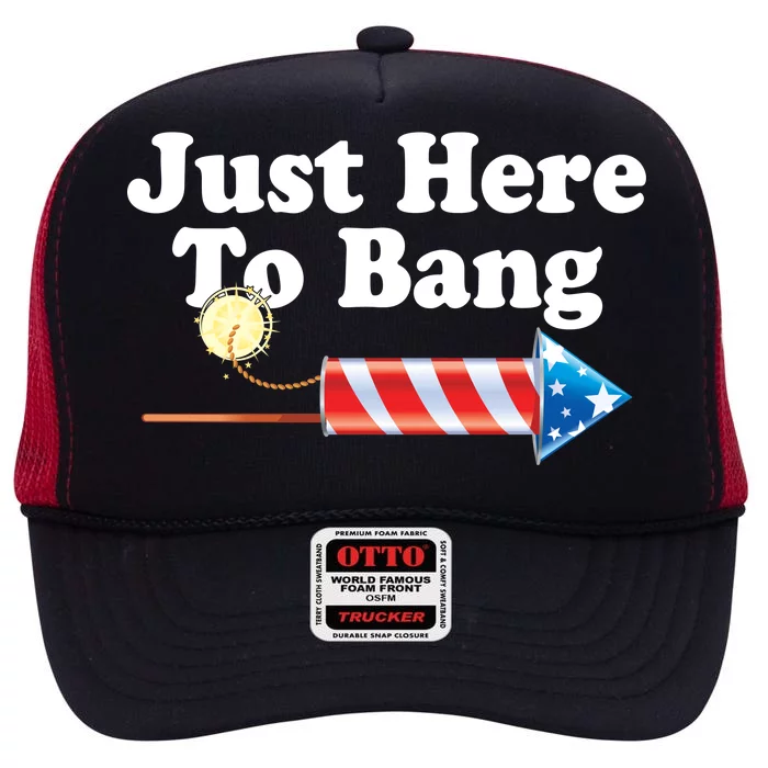 Funny July 4th Just Here To Bang High Crown Mesh Trucker Hat