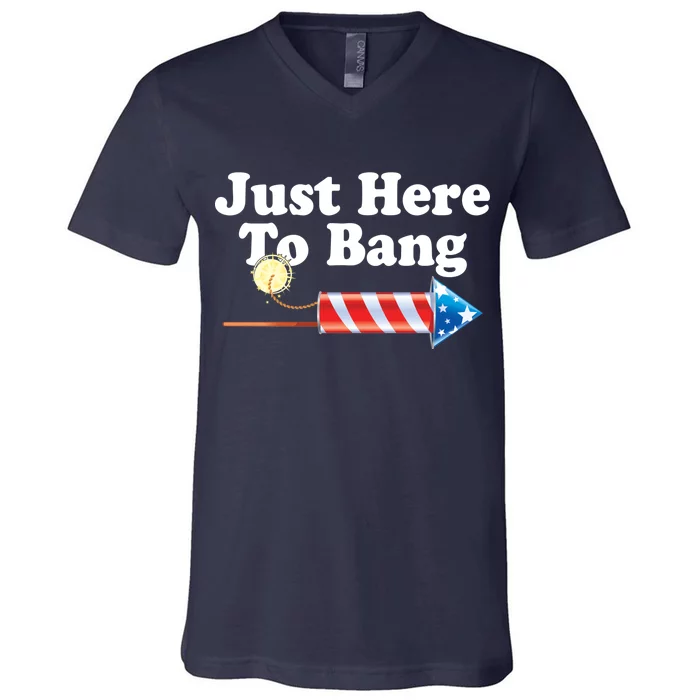 Funny July 4th Just Here To Bang V-Neck T-Shirt