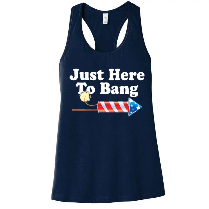 Funny July 4th Just Here To Bang Women's Racerback Tank