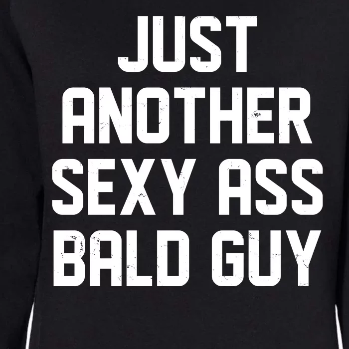 Funny Just Another Sexy Ass Bald Guy Womens California Wash Sweatshirt