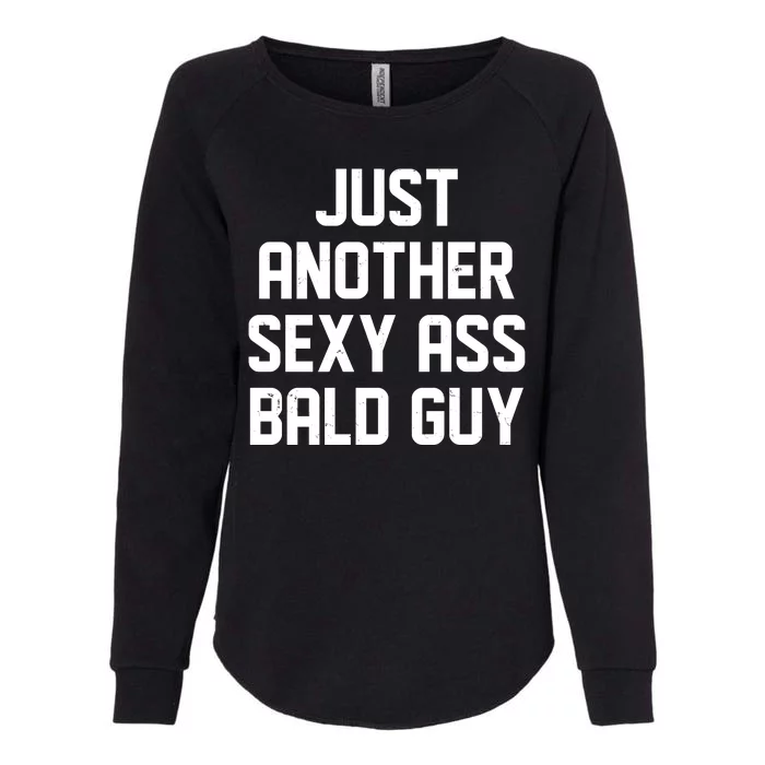 Funny Just Another Sexy Ass Bald Guy Womens California Wash Sweatshirt