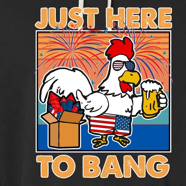 Funny Just Here To Bang Fireworks Beer Chicken Garment-Dyed Fleece Hoodie