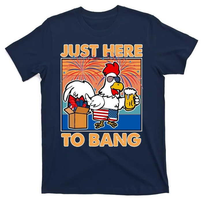 Funny Just Here To Bang Fireworks Beer Chicken T-Shirt