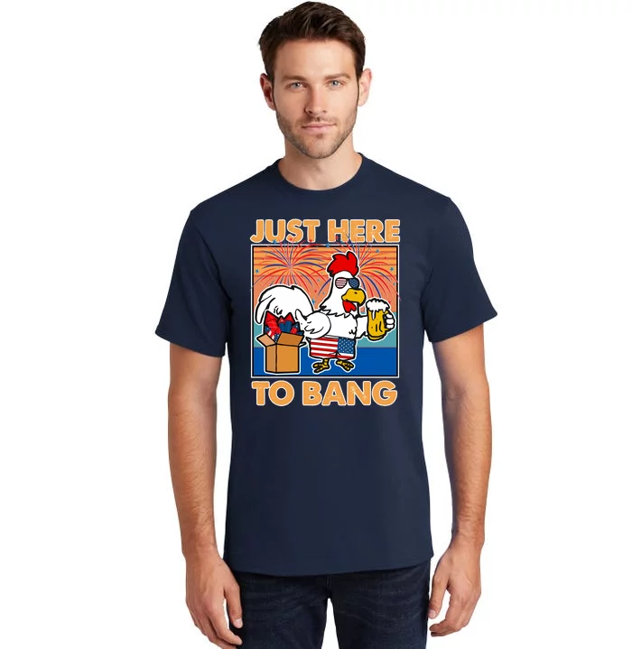 Funny Just Here To Bang Fireworks Beer Chicken Tall T-Shirt