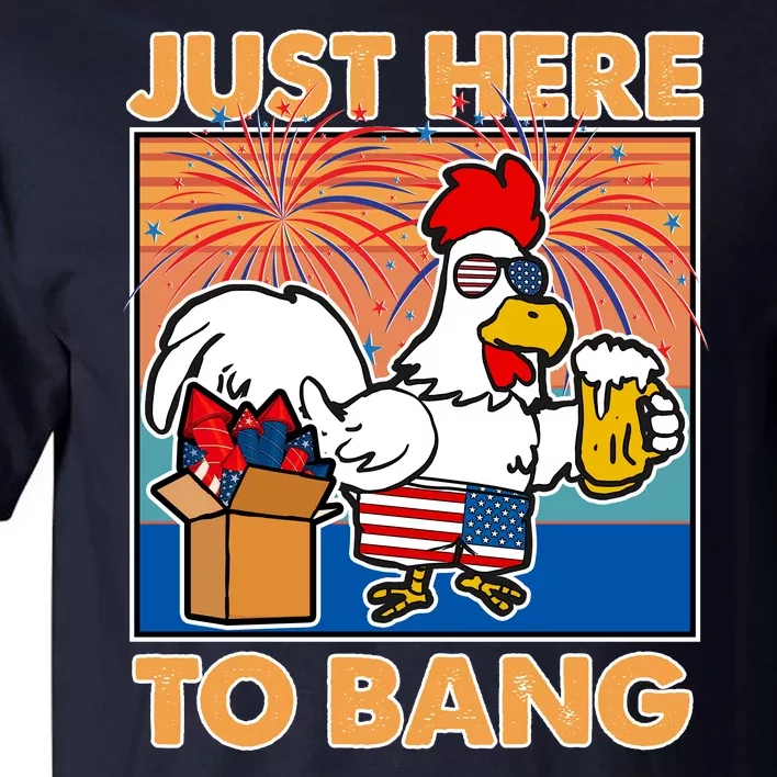 Funny Just Here To Bang Fireworks Beer Chicken Tall T-Shirt