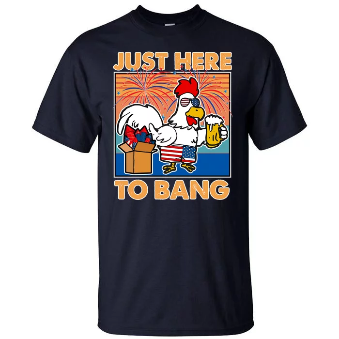 Funny Just Here To Bang Fireworks Beer Chicken Tall T-Shirt