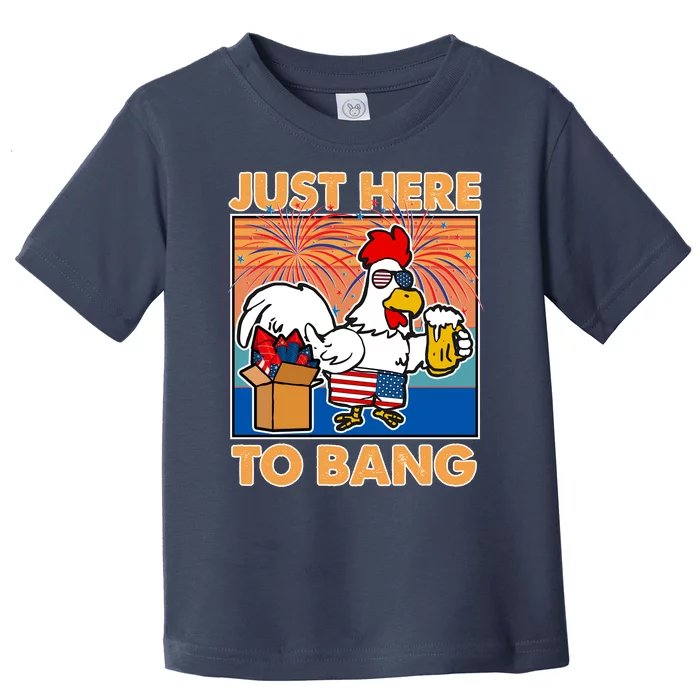 Funny Just Here To Bang Fireworks Beer Chicken Toddler T-Shirt