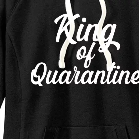 Funny King Of Quarantine Women's Fleece Hoodie