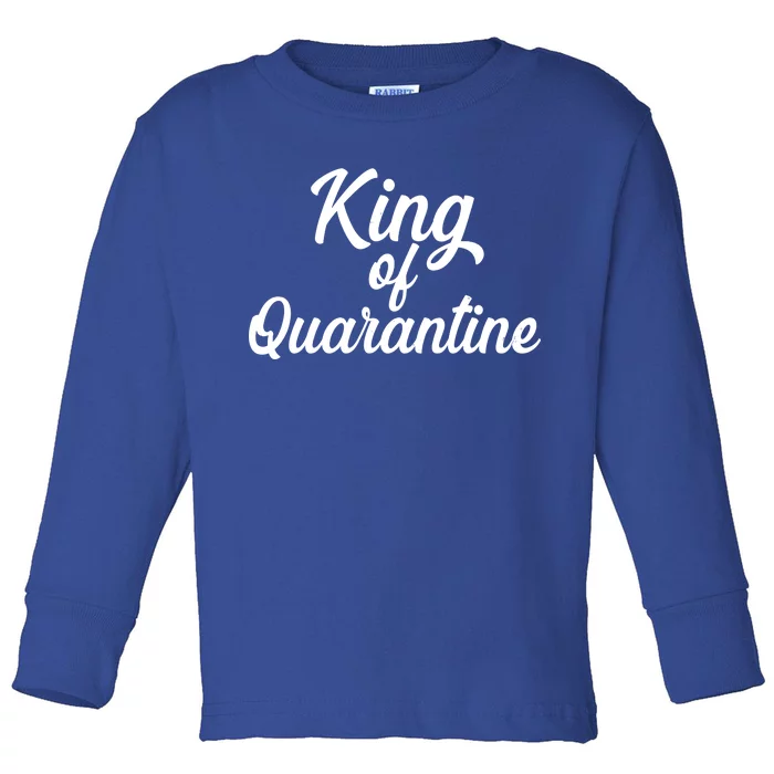 Funny King Of Quarantine Toddler Long Sleeve Shirt