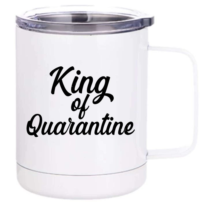 Funny King Of Quarantine Front & Back 12oz Stainless Steel Tumbler Cup