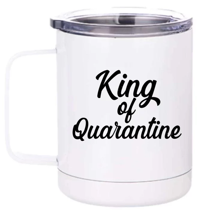 Funny King Of Quarantine Front & Back 12oz Stainless Steel Tumbler Cup