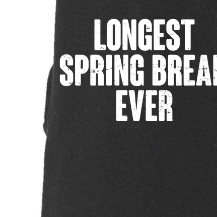 Funny Longest Spring Break Ever Quarantine Doggie 3-End Fleece Hoodie