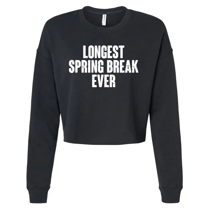 Funny Longest Spring Break Ever Quarantine Cropped Pullover Crew