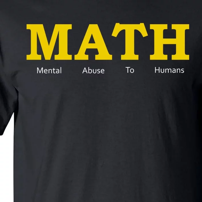 Funny Math - Mental Abuse To Humans Tall T-Shirt