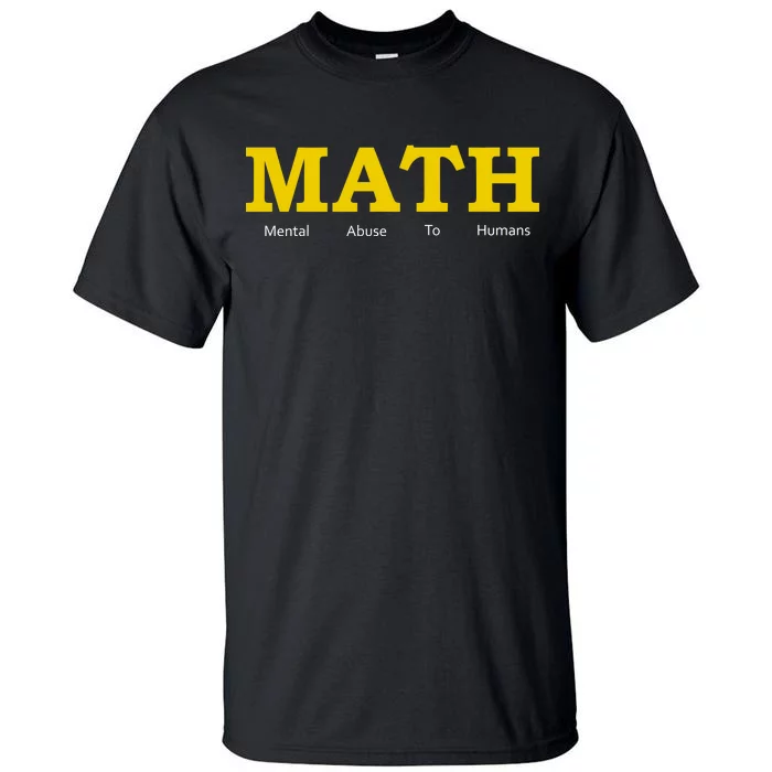 Funny Math - Mental Abuse To Humans Tall T-Shirt