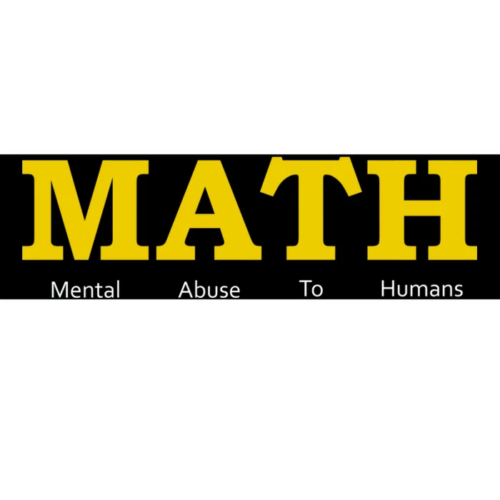 Funny Math - Mental Abuse To Humans Bumper Sticker