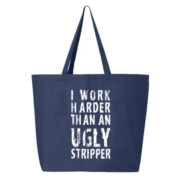 Funny Meme I Work Harder Than An Ugly Stripper 25L Jumbo Tote