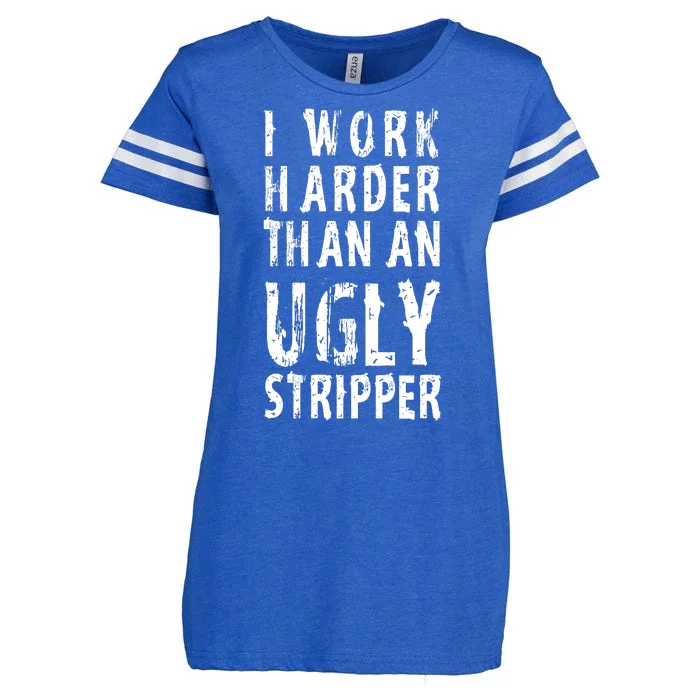 Funny Meme I Work Harder Than An Ugly Stripper Enza Ladies Jersey Football T-Shirt