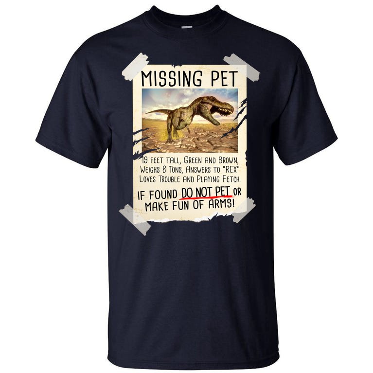 Funny Missing Pet T-Rex Dinosaur Tall T-Shirt