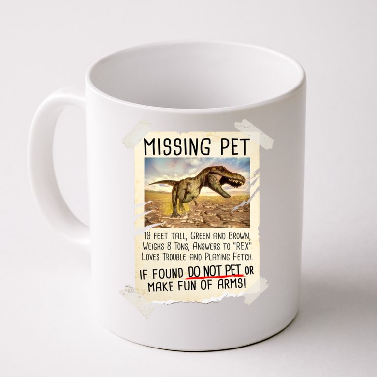 Funny Missing Pet T-Rex Dinosaur Coffee Mug