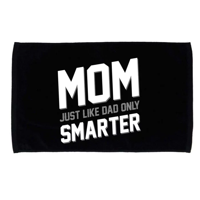 Funny Mom Just Like Dad Only Smarter Microfiber Hand Towel